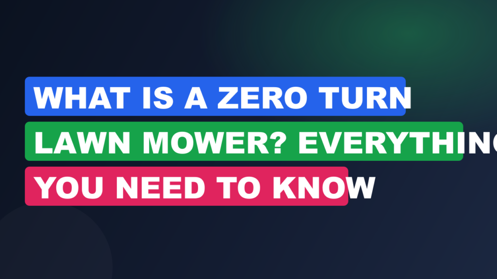 What Is a Zero Turn Lawn Mower? Everything You Need to Know